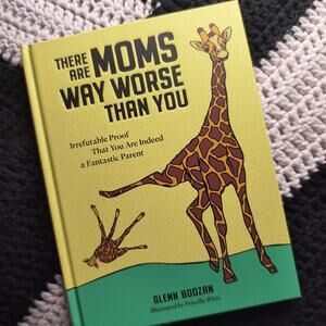 There Are Moms Way Worse Than You